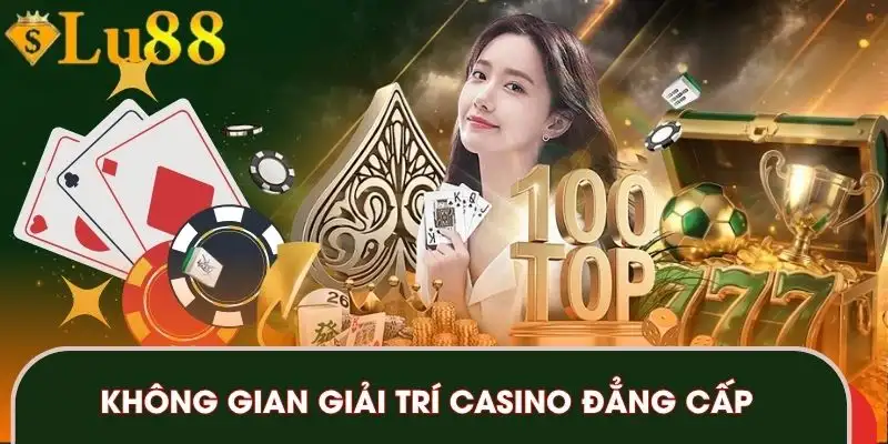 Không gian giải trí Live casino LU88 đẳng cấp