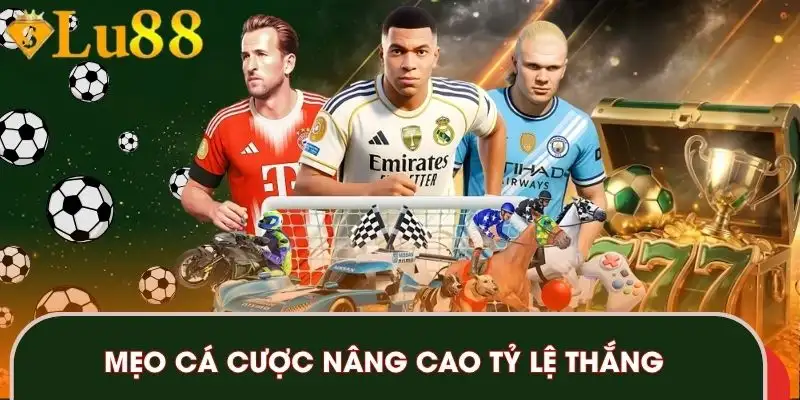 Mẹo cá cược nâng cao tỷ lệ thắng